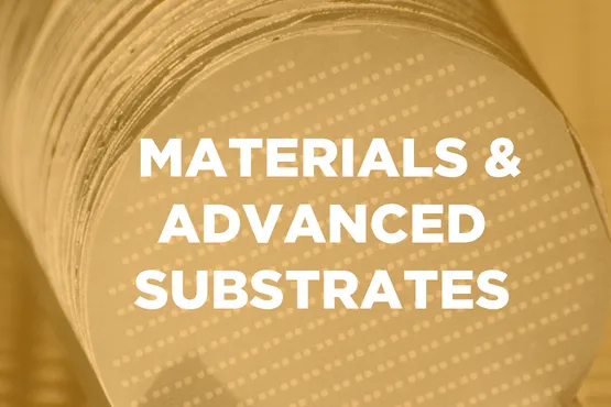 Materials and Advanced Substrates 555x370
